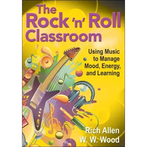 The Rock 'n' Roll Classroom: Using Music to Manage Mood, Energy, and Learning