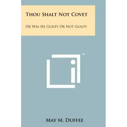 Thou Shalt Not Covet: Or Was He Guilty Or Not Guilty