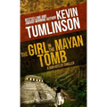 The Girl in the Mayan Tomb: A Dan Kotler Archaeological Thriller