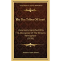 The Ten Tribes Of Israel: Historically Identified With The Aborigines Of The Western Hemisphere (1836)