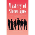 Mystery of Stereotypes: A Guide to Self-Understanding and Empathy