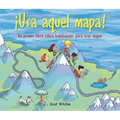 ¡Usa Aquel Mapa!: Un Primer Libro Sobre Habilidades Para Usar Mapas