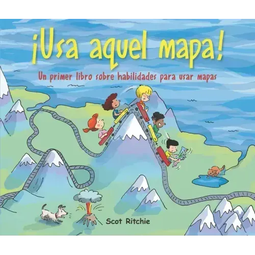 ¡Usa Aquel Mapa!: Un Primer Libro Sobre Habilidades Para Usar Mapas