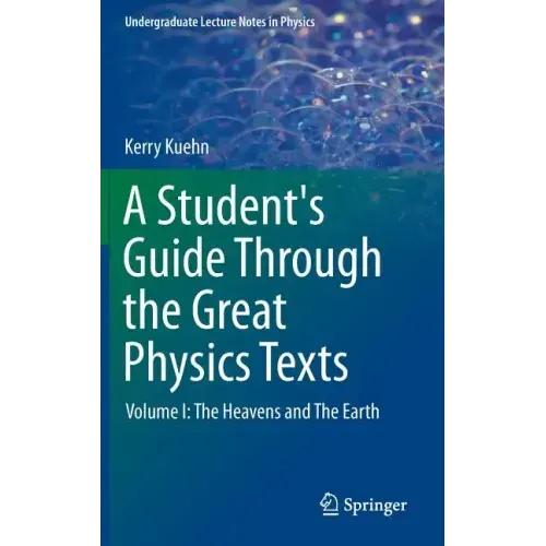 A Student's Guide Through the Great Physics Texts: Volume I: The Heavens and the Earth