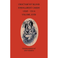 Choctaw By Blood Enrollment Cards 1898-1914 Volume XVIII