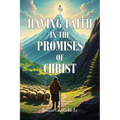 Having Faith in the Promises of Christ