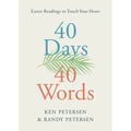 40 Days. 40 Words.: Easter Readings to Touch Your Heart