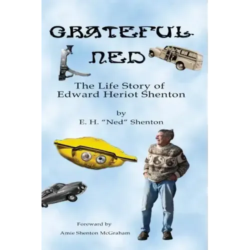 Grateful Ned: The Life Story of Edward Heriot Shenton