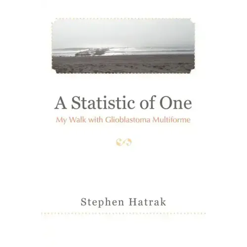 A Statistic of One: My Walk with Glioblastoma Multiforme