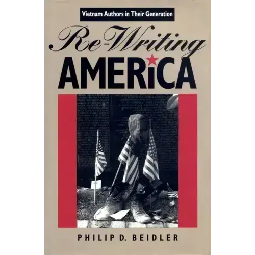 Re-Writing America: Vietnam Authors in Their Generation