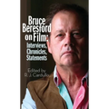 Bruce Beresford on Film (hardback): Interviews, Chronicles, Statements