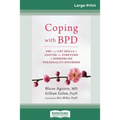 Coping with BPD: DBT and CBT Skills to Soothe the Symptoms of Borderline Personality Disorder (16pt Large Print Edition)