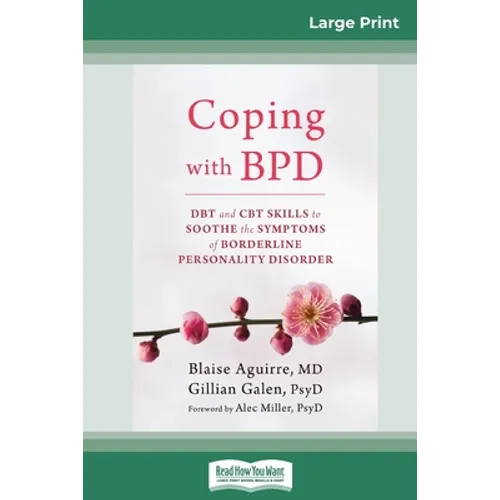 Coping with BPD: DBT and CBT Skills to Soothe the Symptoms of Borderline Personality Disorder (16pt Large Print Edition)