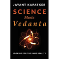 Science Meets Vedanta: Looking for the Same Reality