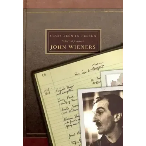 Stars Seen in Person: Selected Journals of John Wieners