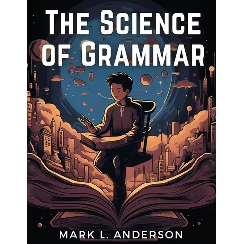 The Science of Grammar: What You Need to Know