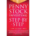Penny Stock Investing: Step-by-Step Guide to Generate Profits from Trading Penny Stocks in as Little as 30 Days with Minimal Risk and Without