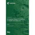 Emerging Dietary Bioactives in Health and Disease