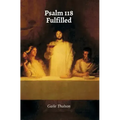 Psalm 118 Fulfilled