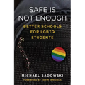 Safe Is Not Enough: Better Schools for LGBTQ Students