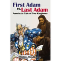 First Adam vs Last Adam: America's Tale Of Two Kingdoms
