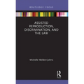 Assisted Reproduction, Discrimination, and the Law