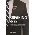 Breaking Free: A saga of self-discovery by a gay Secret Service agent