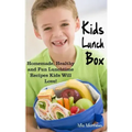 Kids Lunch Box: Homemade, Healthy and Fun Lunchtime Recipes Kids Will Love!