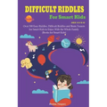 Difficult Riddles for Kids Ages 4-8 9-12: Over 300 Easy Riddles, Difficult Riddles and Brain Teasers or Smart Kids to Enjoy With the Whole Family (Boo