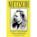 Nietzsche as Critic, Philosopher, Poet and Prophet