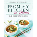 From My Kitchen to Yours: Indochinese Food