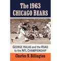The 1963 Chicago Bears: George Halas and the Road to the NFL Championship