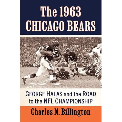 The 1963 Chicago Bears: George Halas and the Road to the NFL Championship