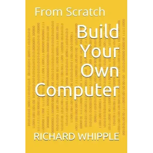 Build Your Own Computer: From Scratch