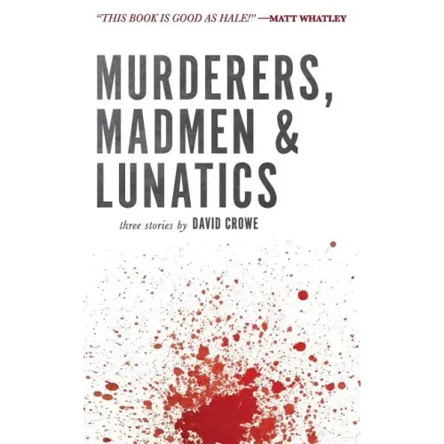 Murderers, Madmen & Lunatics