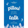 Pillow Talk: Real People. Real Stories. Real Awkward