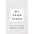 My Four Years: One Line A Week Medical School: Medical School Memory Book