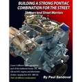 Building a Strong Pontiac Combination for the Street: Sleepers and Street Warriors by Sandoval Performance