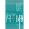 Overcoming Perfectionism: Release the lies, experience the liberation of giving yourself grace, and become who you were meant to be.