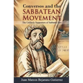 Conversos and the Sabbatean Movement: The Unlikely Supporters of Sabbatai Zevi
