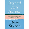 Beyond This Harbor: Adventurous Tales of the Heart