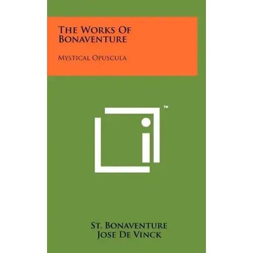 The Works of Bonaventure: Mystical Opuscula