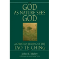 God As Nature Sees God: A Christian Reading of the Tao Te Ching