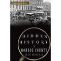 Hidden History of Monroe County, Michigan