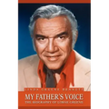 My Father's Voice: The Biography of Lorne Greene