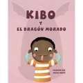 Kibo Y El Dragón Morado (Kibo and the Purple Dragon) = Kibo and the Purple Dragon
