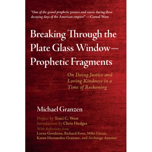 Breaking Through the Plate Glass Window--Prophetic Fragments: On Doing Justice and Loving Kindness in a Time of Reckoning