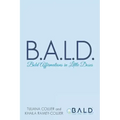 B.A.L.D. Bold Affirmations In Little Doses