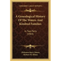 A Genealogical History Of The Waters And Kindred Families: In Two Parts (1903)
