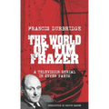The World Of Tim Frazer (Script of the seven part television serial)